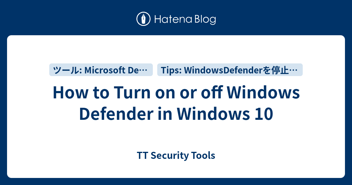 How to Turn on or off Windows Defender in Windows 10 - TT Security Tools