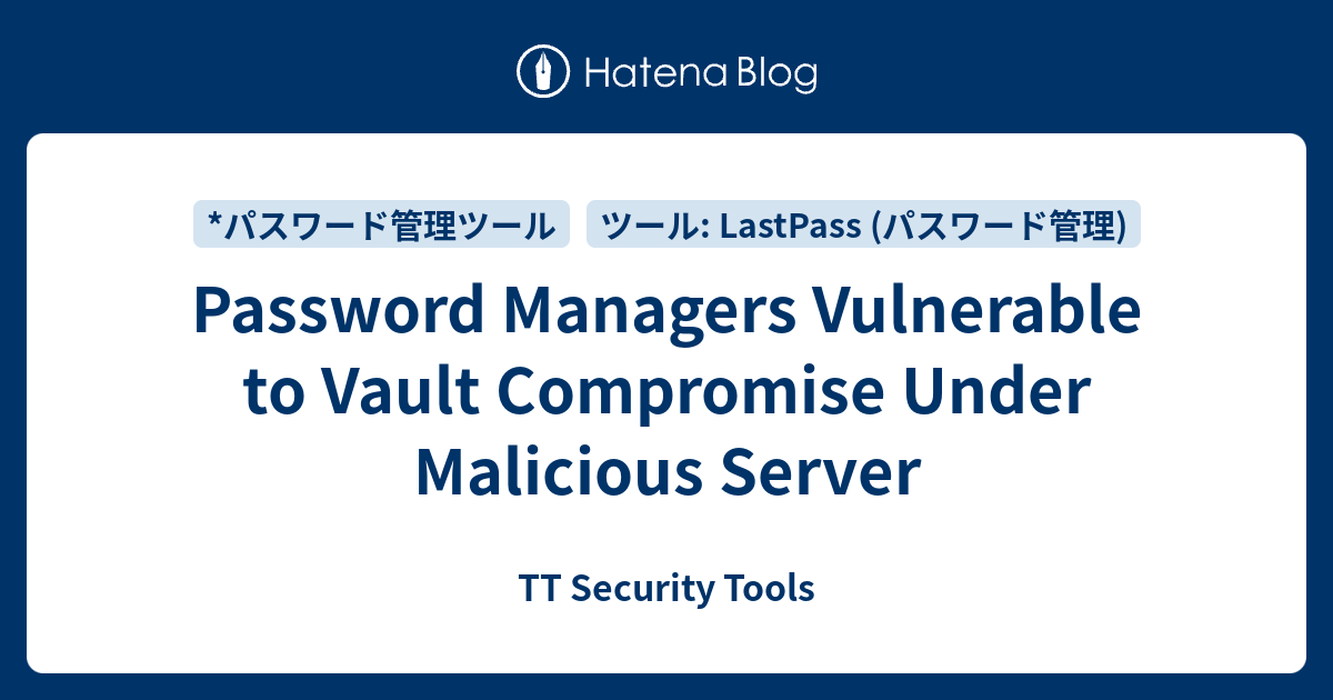 Password Managers Vulnerable to Vault Compromise Under Malicious Server ...