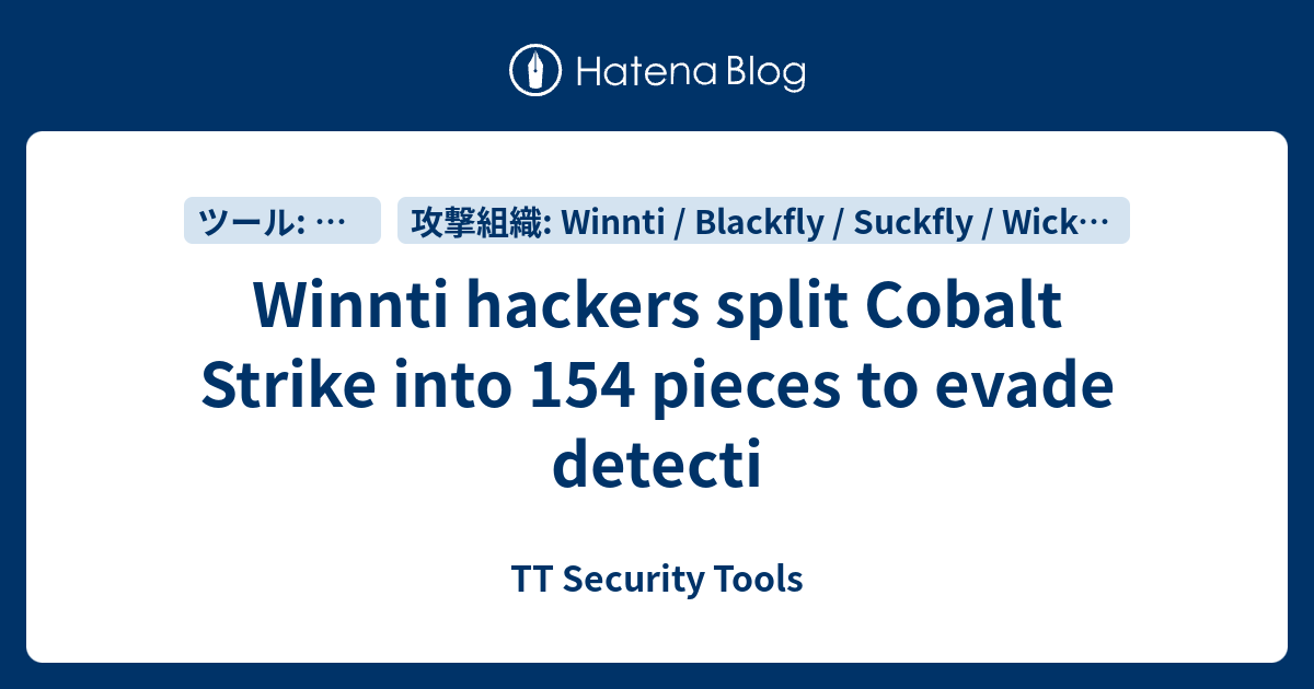 Winnti Hackers Split Cobalt Strike Into 154 Pieces To Evade Detection