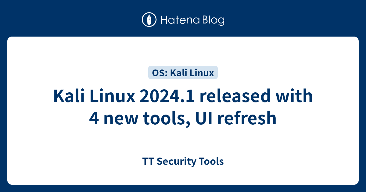 Kali Linux 2024 1 Released With 4 New Tools Ui Refresh Tt Security Tools