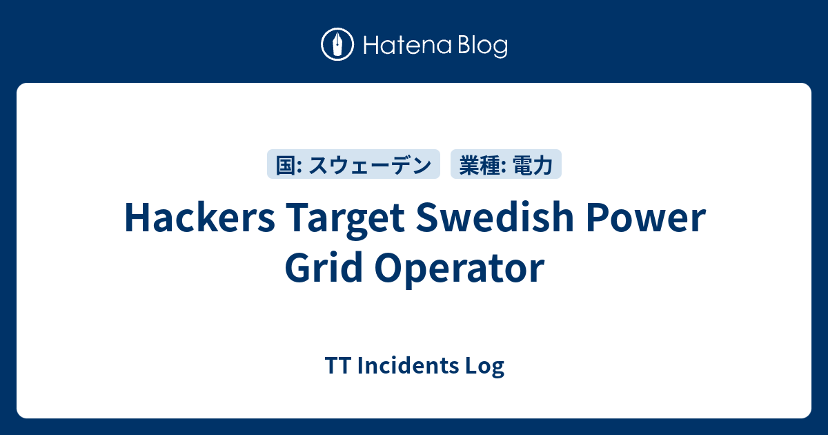 Hackers Target Swedish Power Grid Operator - TT Incidents Log