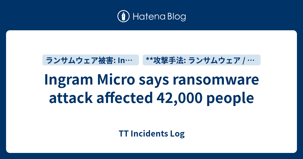 Ingram Micro says ransomware attack affected 42,000 people - TT ...