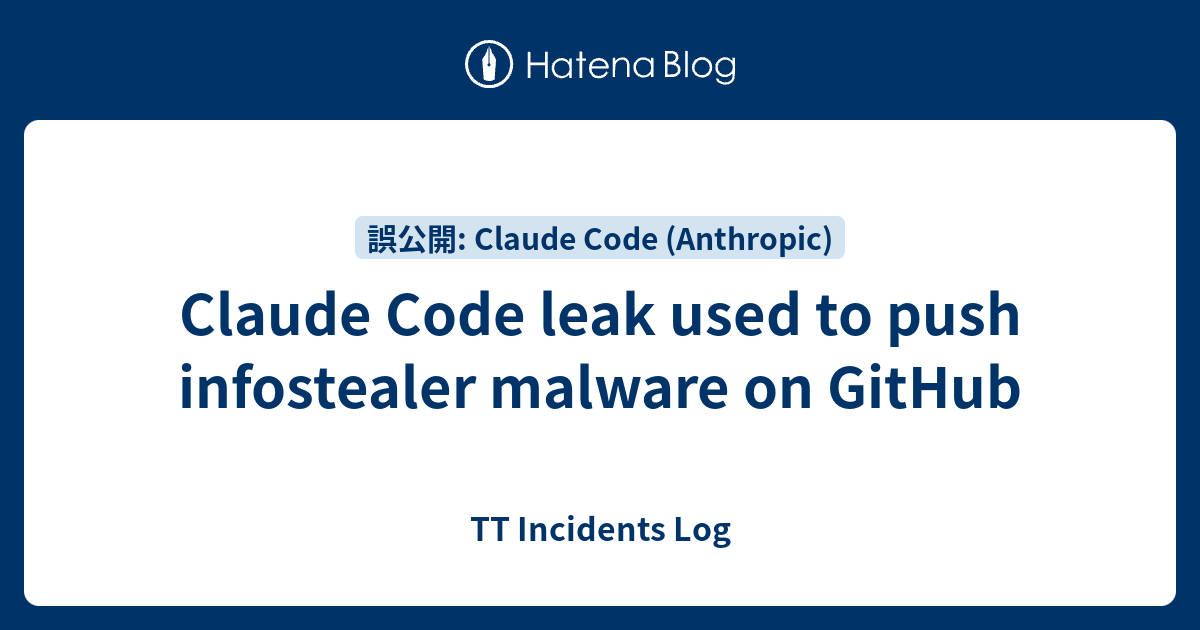 Claude Code leak used to push infostealer malware on GitHub - TT ...