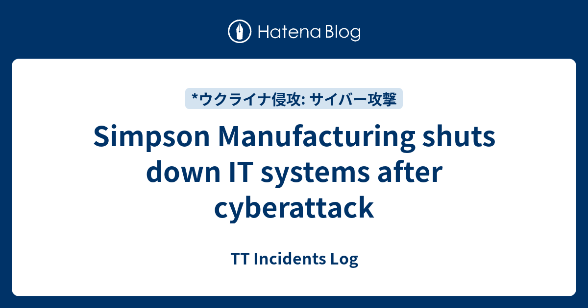 Simpson Manufacturing shuts down IT systems after cyberattack - TT ...