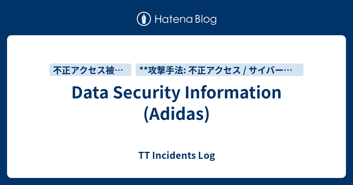 Data Security Information (Adidas) - TT Incidents Log