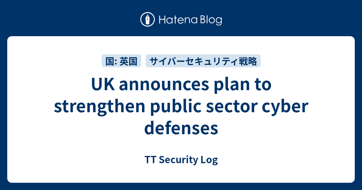 UK announces plan to strengthen public sector cyber defenses - TT ...