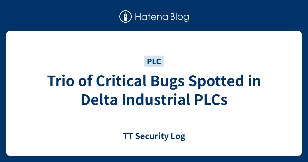 Trio of Critical Bugs Spotted in Delta Industrial PLCs - TT Security Log