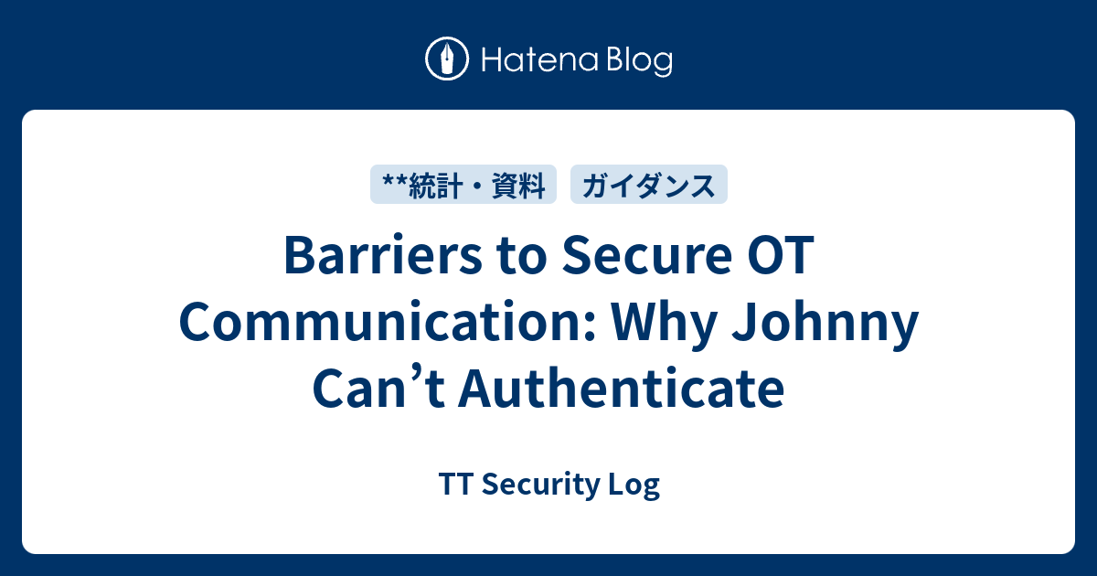 Barriers to Secure OT Communication: Why Johnny Can’t Authenticate - TT ...