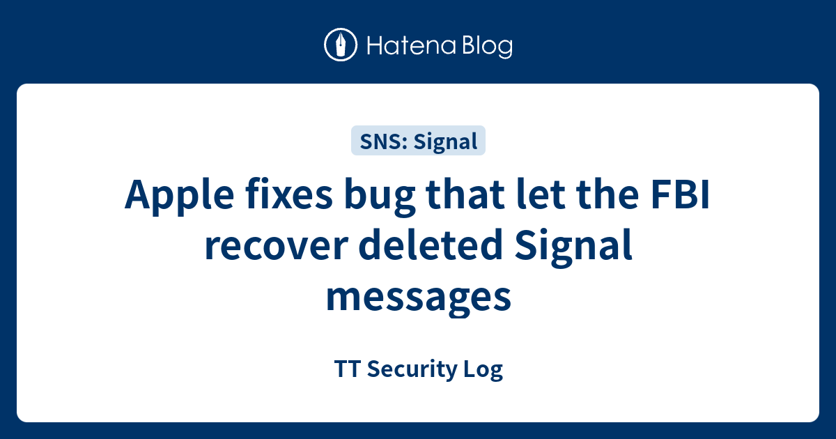 Apple fixes bug that let the FBI recover deleted Signal messages - TT ...