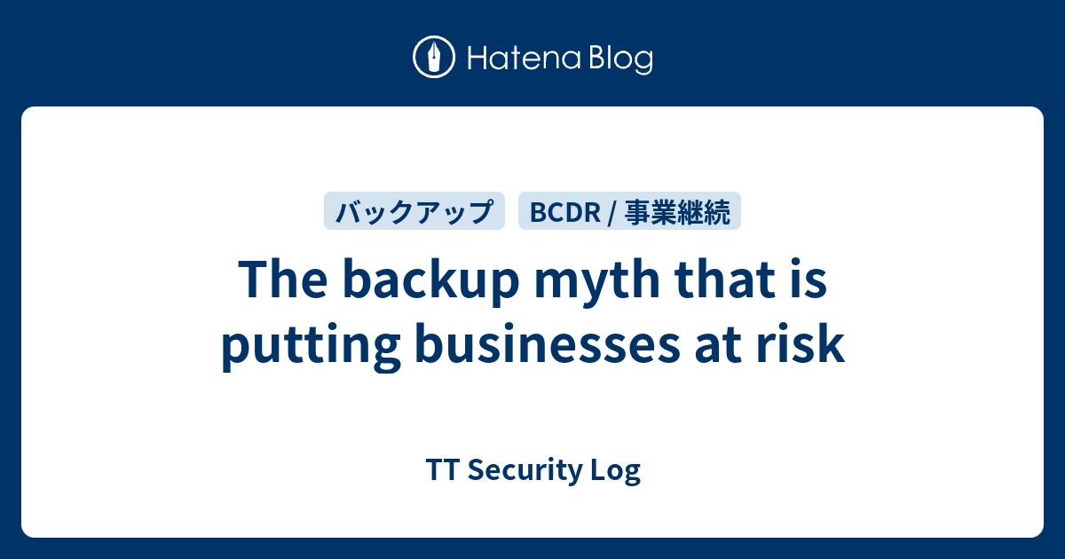 The backup myth that is putting businesses at risk - TT Security Log
