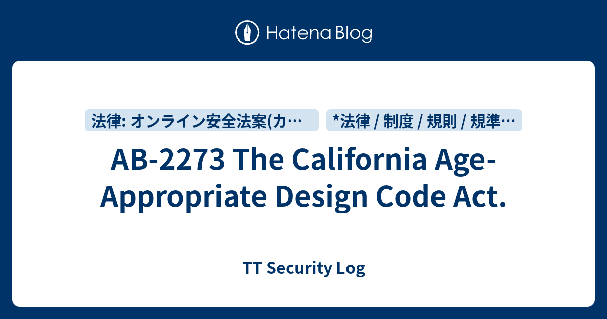 AB-2273 The California Age-Appropriate Design Code Act. - TT Security Log