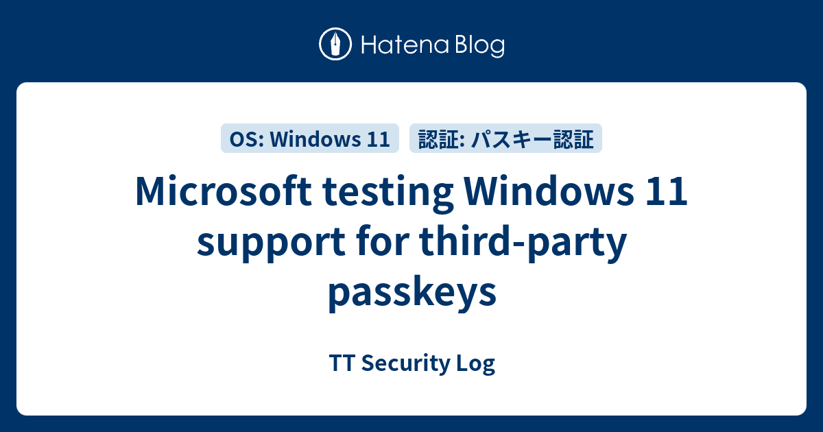 Microsoft Testing Windows 11 Support For Third-party Passkeys - TT ...