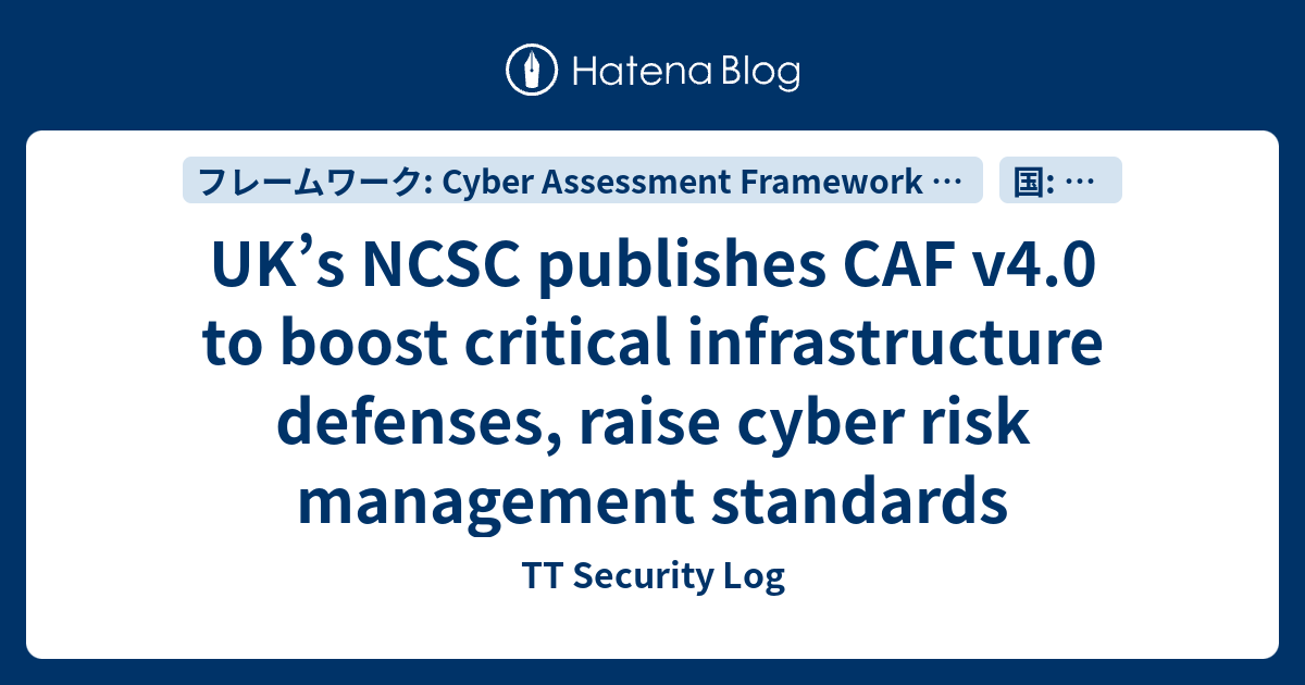 UK’s NCSC publishes CAF v4.0 to boost critical infrastructure defenses ...