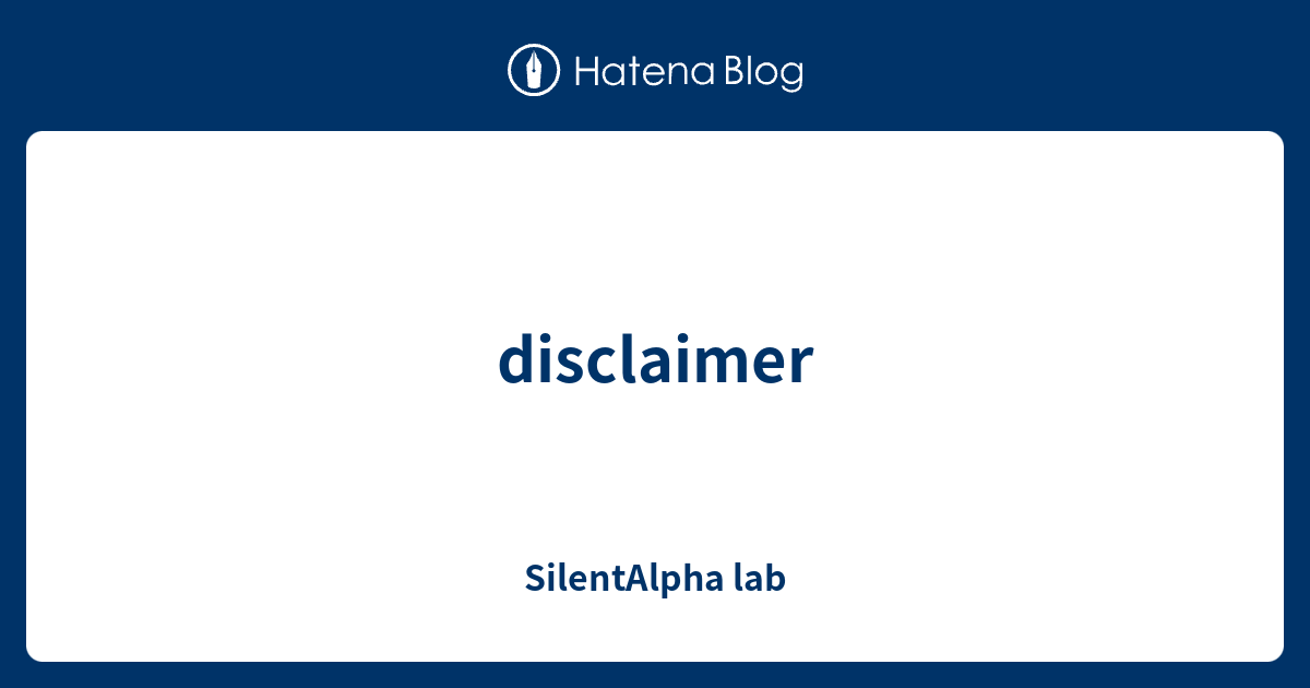 disclaimer - SilentAlpha lab