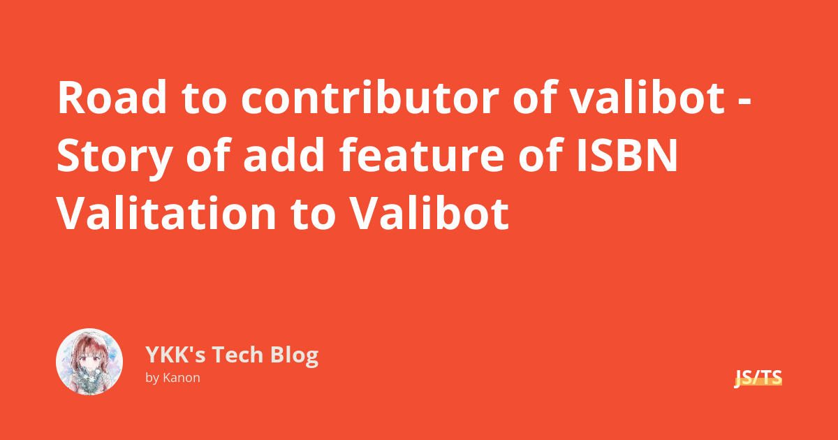 Road to contributor of valibot - Story of add feature of ISBN ...
