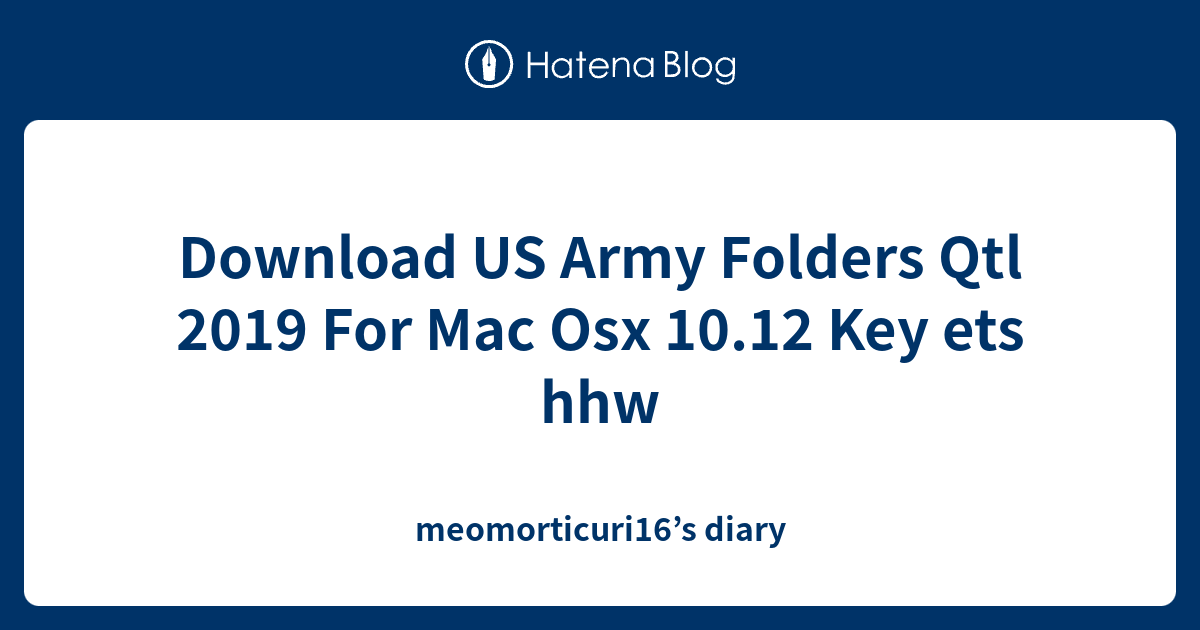 Download US Army Folders Qtl 2019 For Mac Osx 10.12 Key ets hhw ...