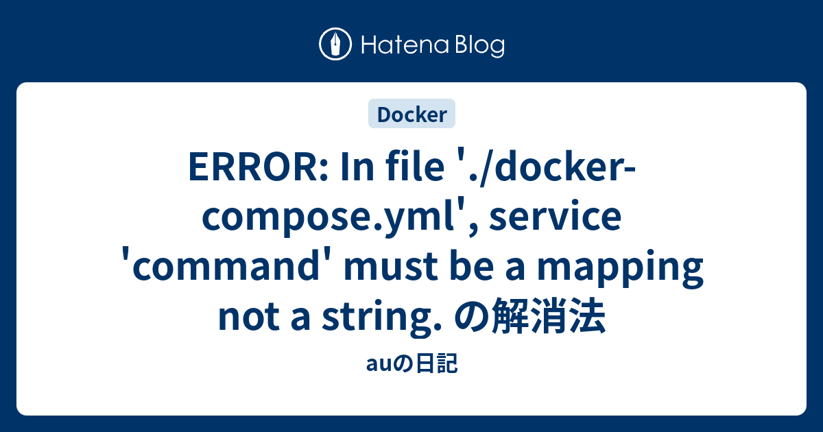 error-in-file-docker-compose-yml-service-command-must-be-a-mapping-not-a-string