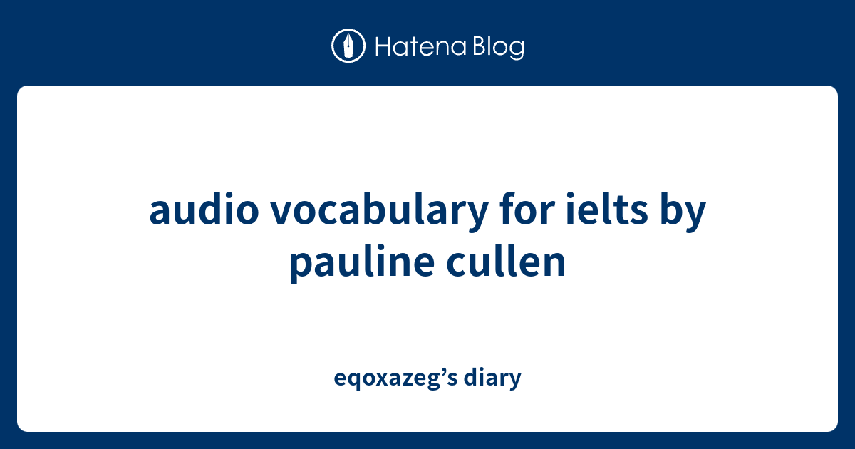 audio-vocabulary-for-ielts-by-pauline-cullen-eqoxazeg-s-diary