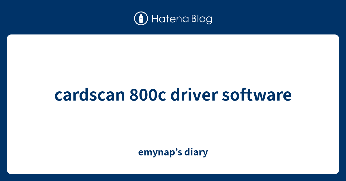 cardscan 800c driver software - emynap’s diary