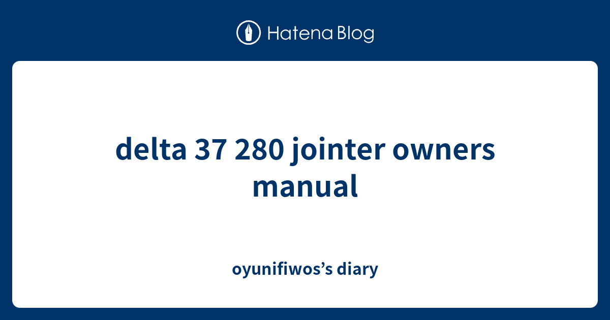 delta 37 280 jointer owners manual oyunifiwos’s diary