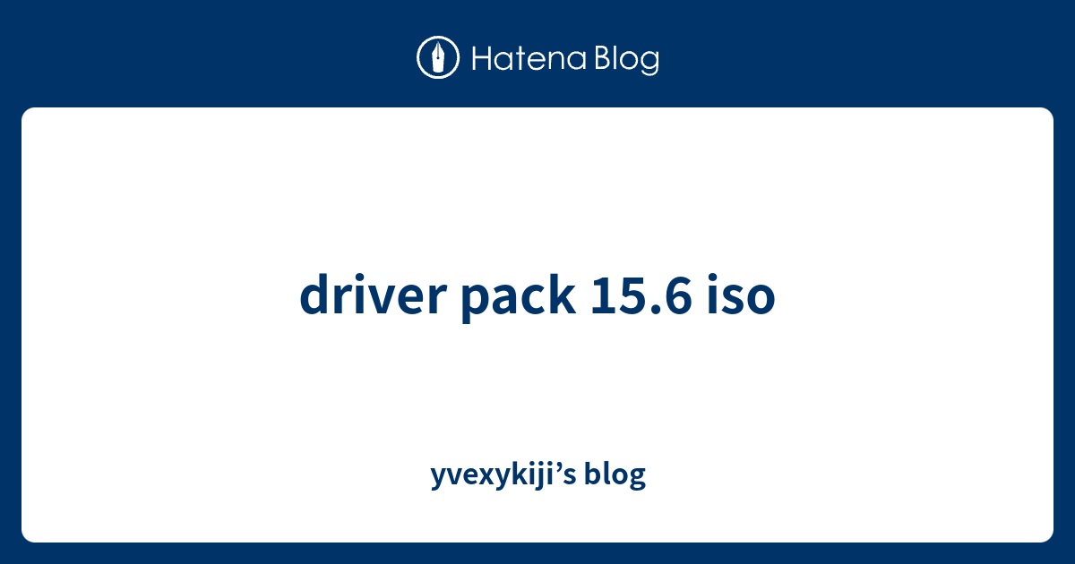 driver pack 15.6 iso - yvexykiji’s blog