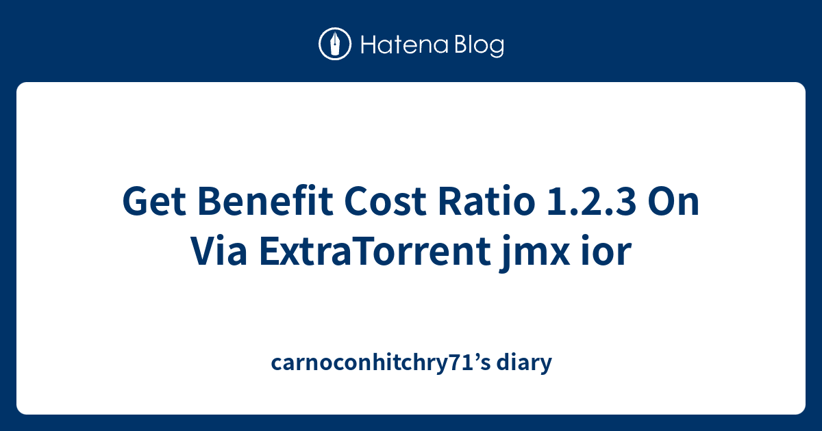 get-benefit-cost-ratio-1-2-3-on-via-extratorrent-jmx-ior