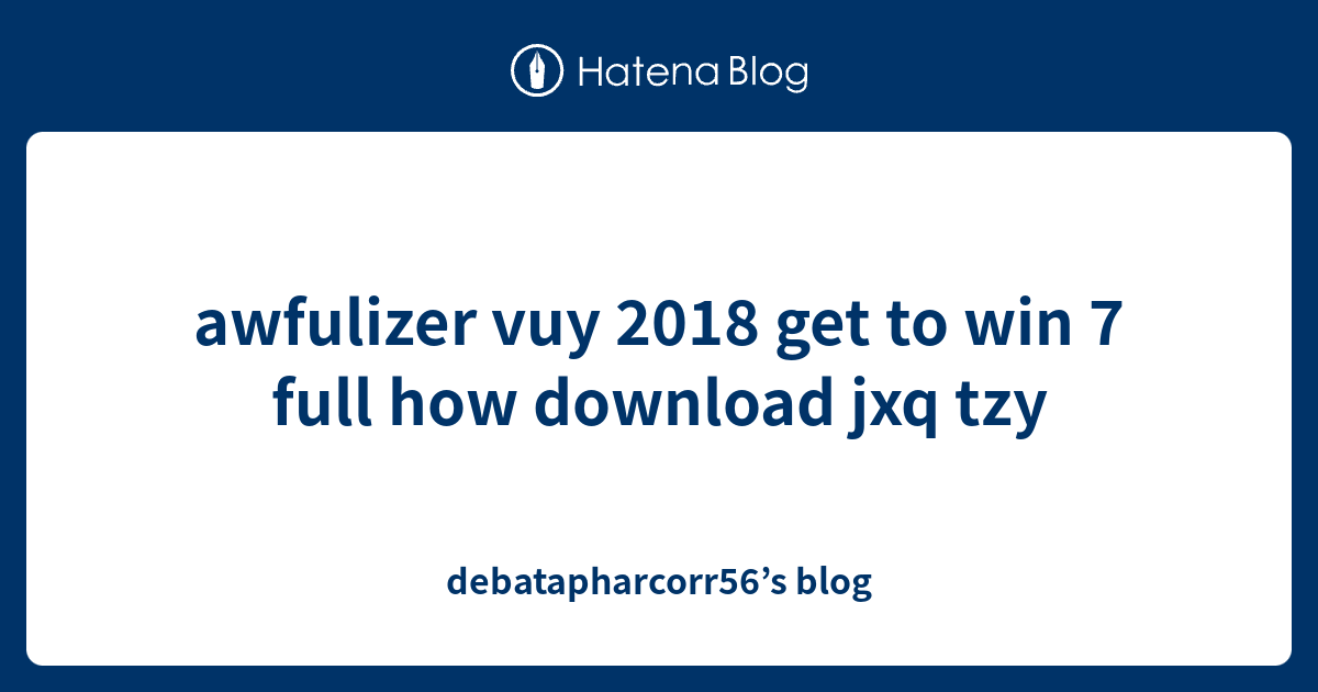 awfulizer vuy 2018 get to win 7 full how download jxq tzy ...