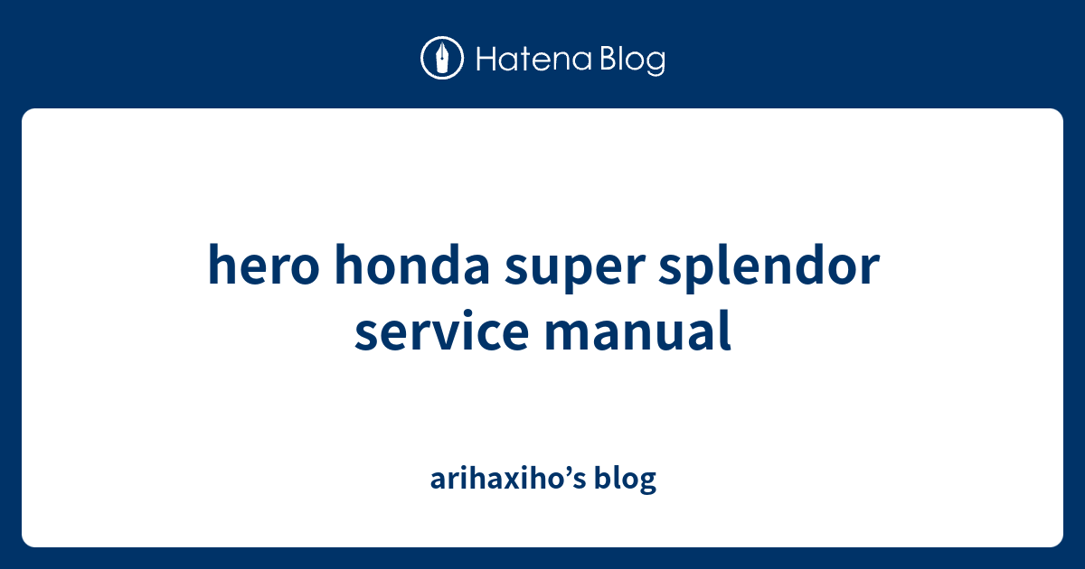 hero honda super splendor service manual - arihaxiho’s blog