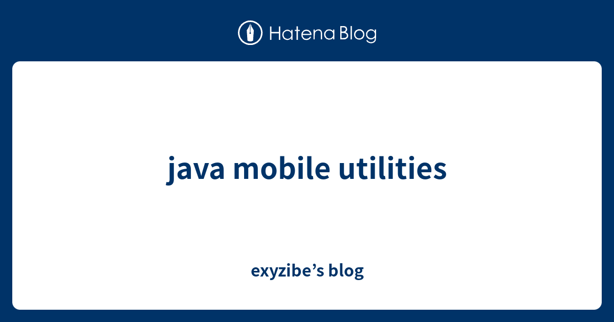 java mobile utilities - exyzibe’s blog