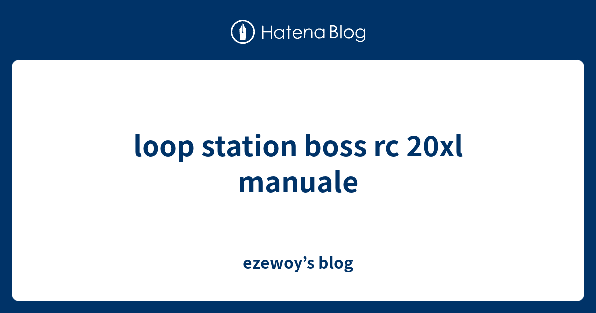 loop station boss rc 20xl manuale ezewoy’s blog