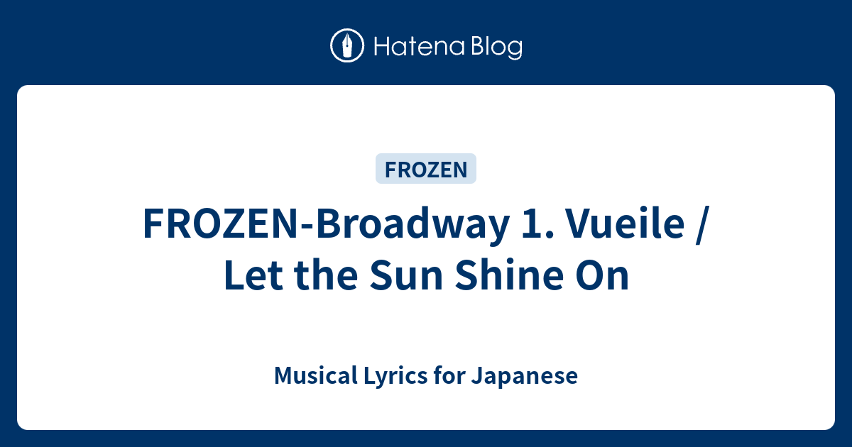 Frozen Broadway 1 Vueile Let The Sun Shine On Musical Lyrics For Japanese