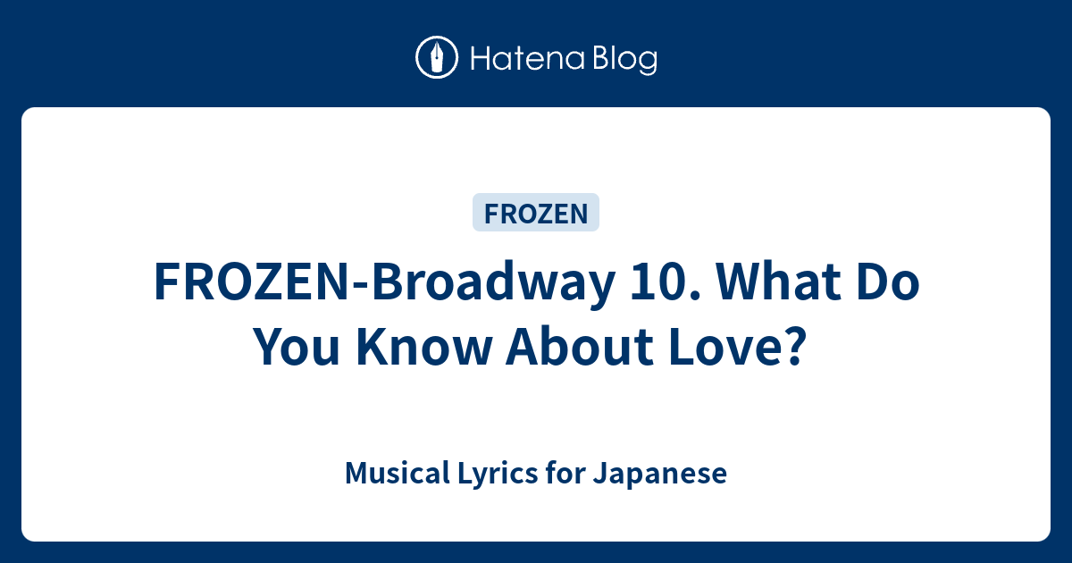 Frozen Broadway 10 What Do You Know About Love Musical Lyrics For Japanese