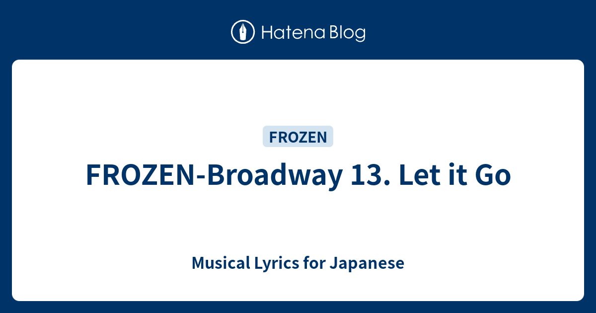 Frozen Broadway 13 Let It Go Musical Lyrics For Japanese