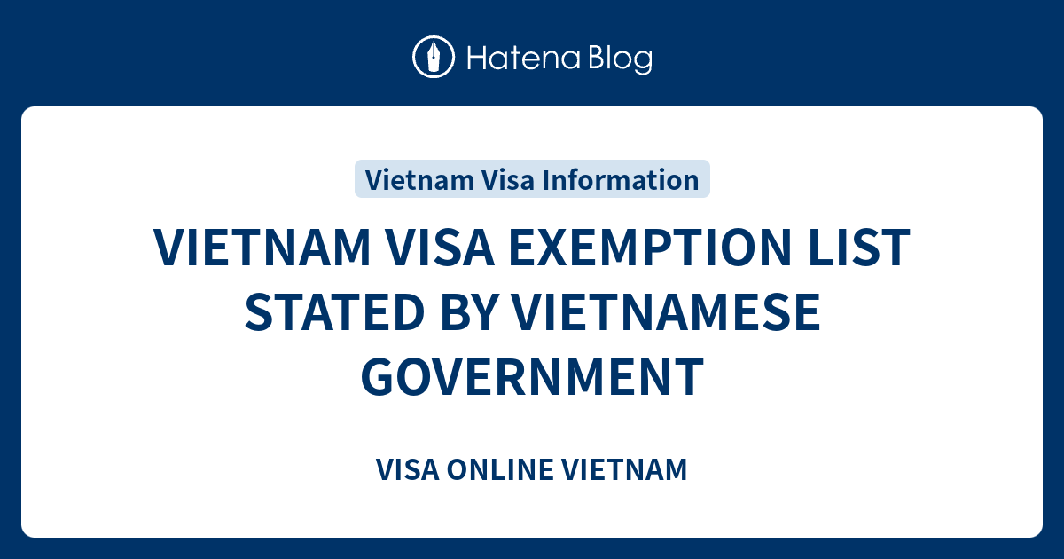 Vietnam Visa Exemption List Stated By Vietnamese Government Visa Online Vietnam 3022