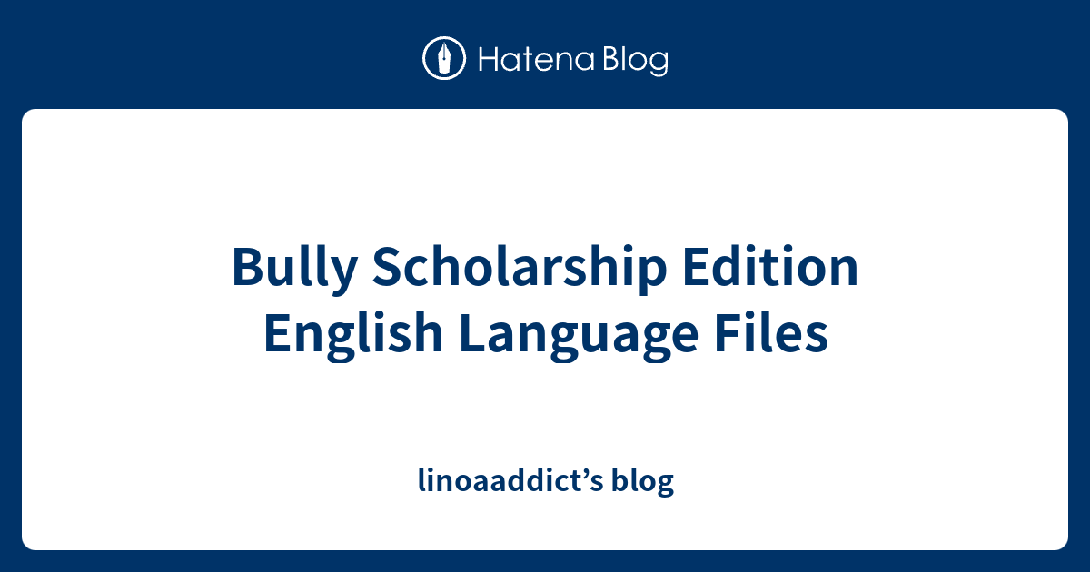 bully-scholarship-edition-english-language-files-linoaaddict-s-blog