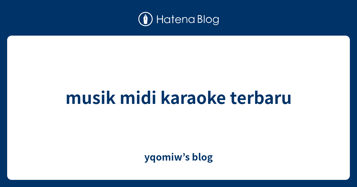 musik midi karaoke terbaru yqomiw’s blog