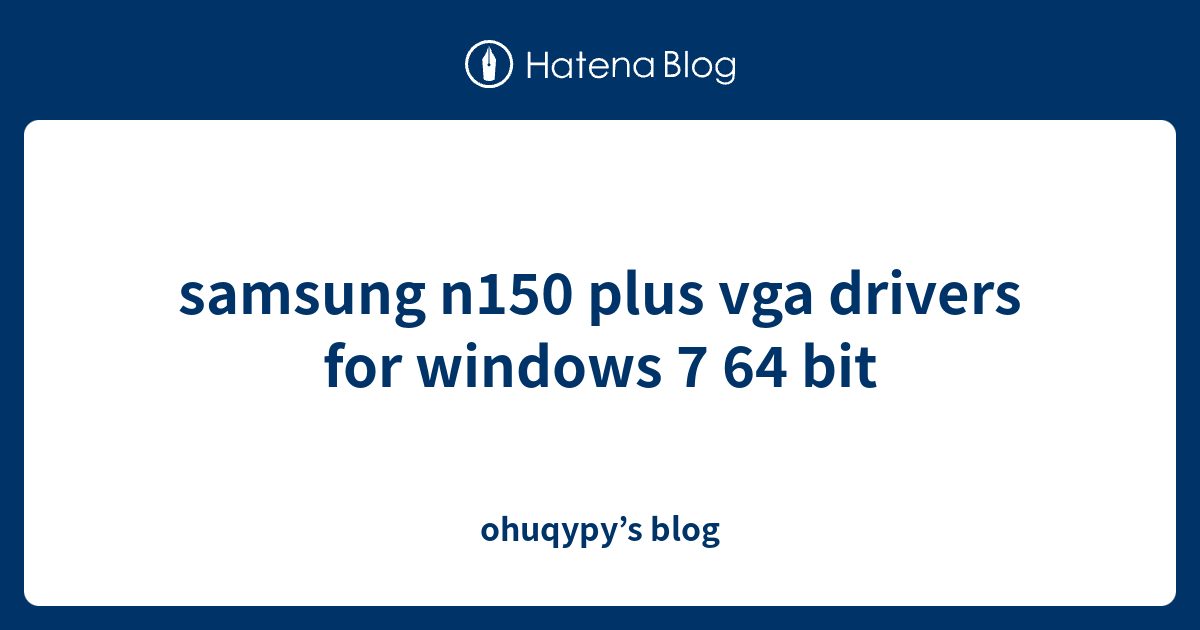 samsung n150 plus drivers windows 7 64 bit download