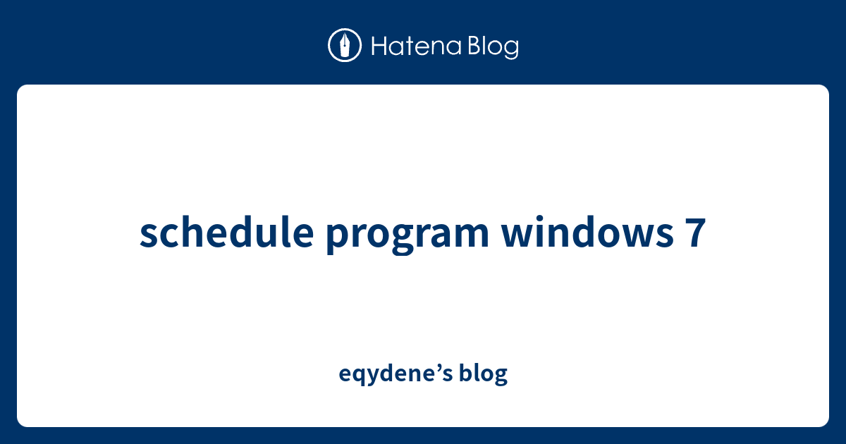 schedule program windows 7 - eqydene’s blog