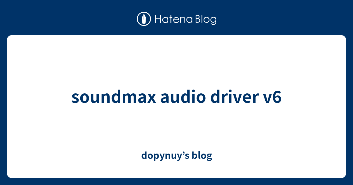 soundmax audio driver v6 dopynuy’s blog
