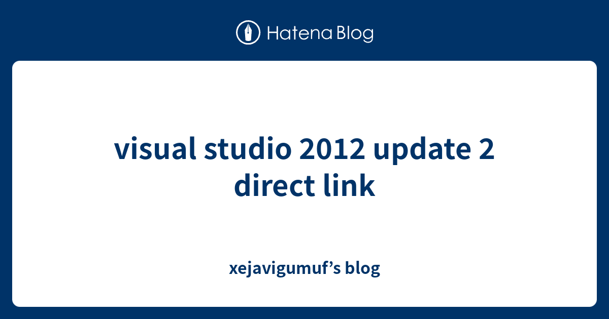 visual studio 2012 update 2 direct link - xejavigumuf’s blog