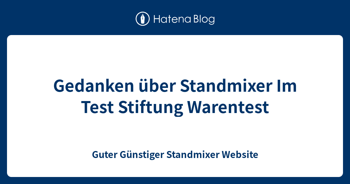 Gedanken über Standmixer Im Test Stiftung Warentest Guter Günstiger