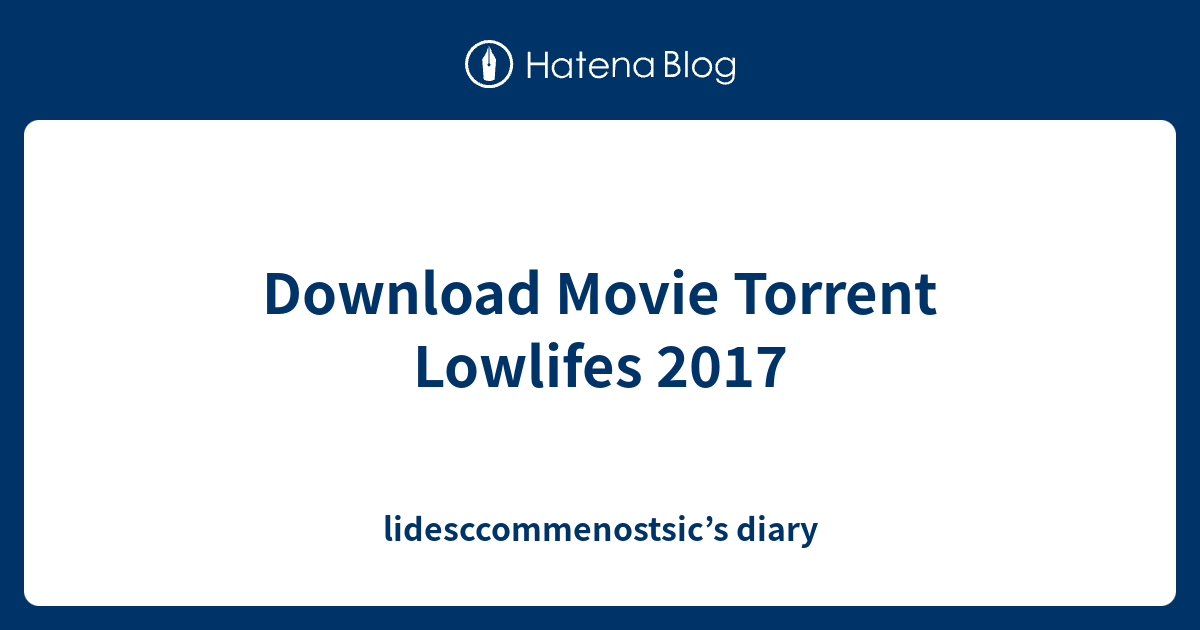 Download Movie Torrent Lowlifes 2017 diary