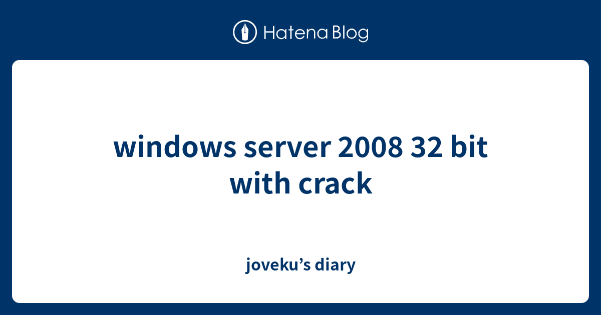 windows server 2008 32 bit with crack - joveku’s diary