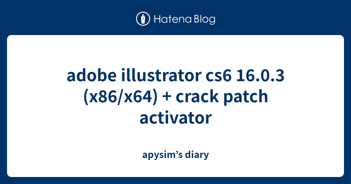 adobe illustrator cs6 16.0.3 (x86/x64) + crack patch activator apysim