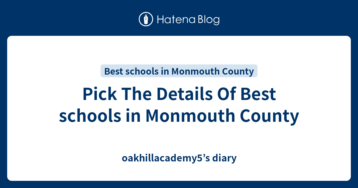 Pick The Details Of Best schools in Monmouth County oakhillacademy5’s