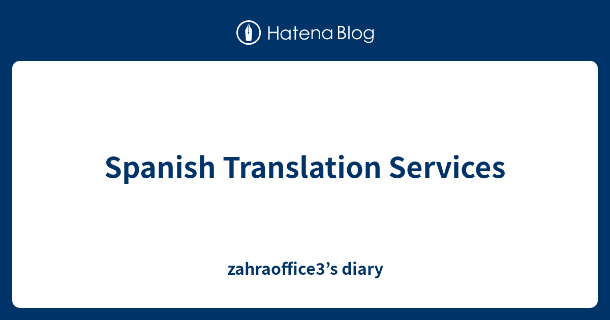 spanish-translation-services-zahraoffice3-s-diary