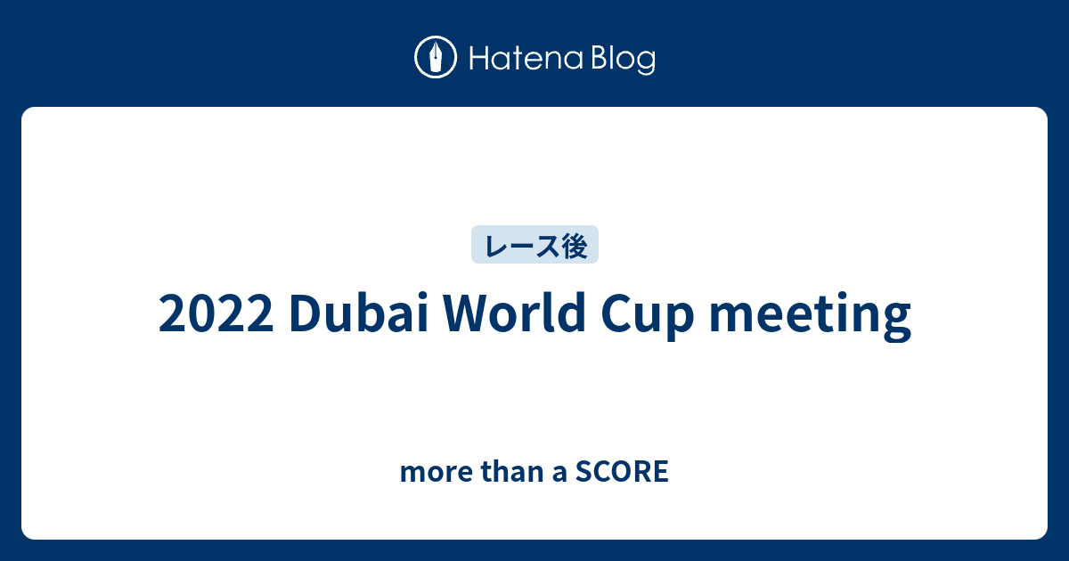2022 Dubai World Cup meeting more than a SCORE