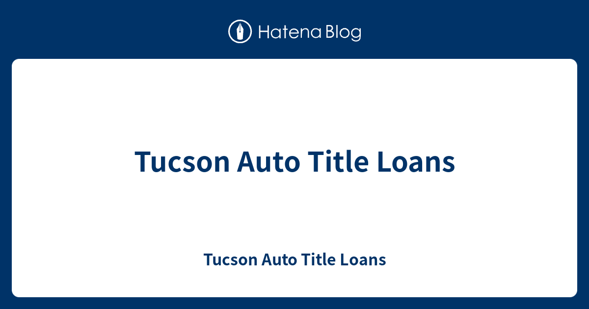 auto title loans tucson