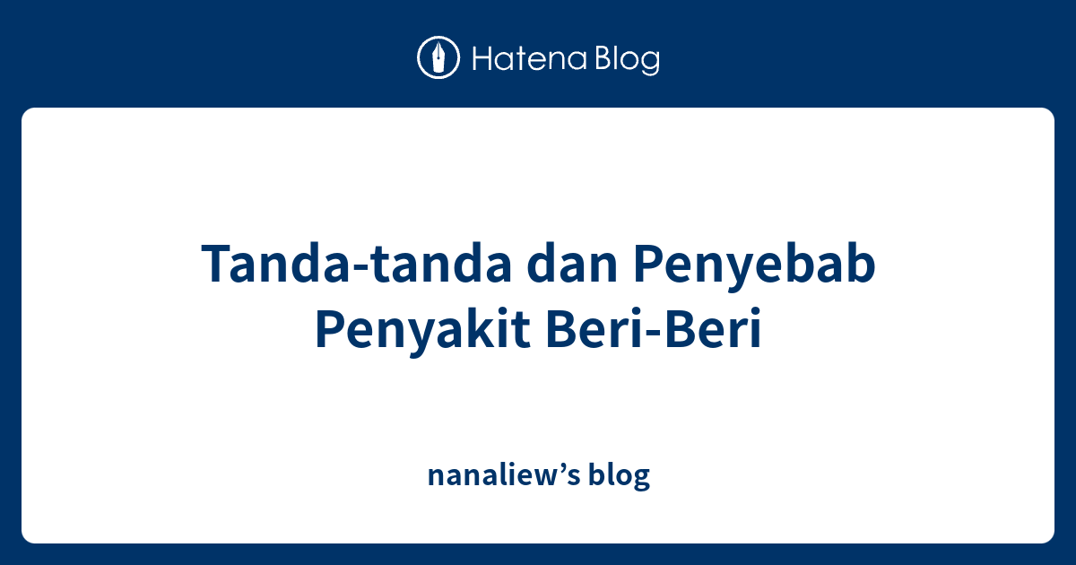 Tanda Tanda Dan Penyebab Penyakit Beri Beri Nanaliews Blog