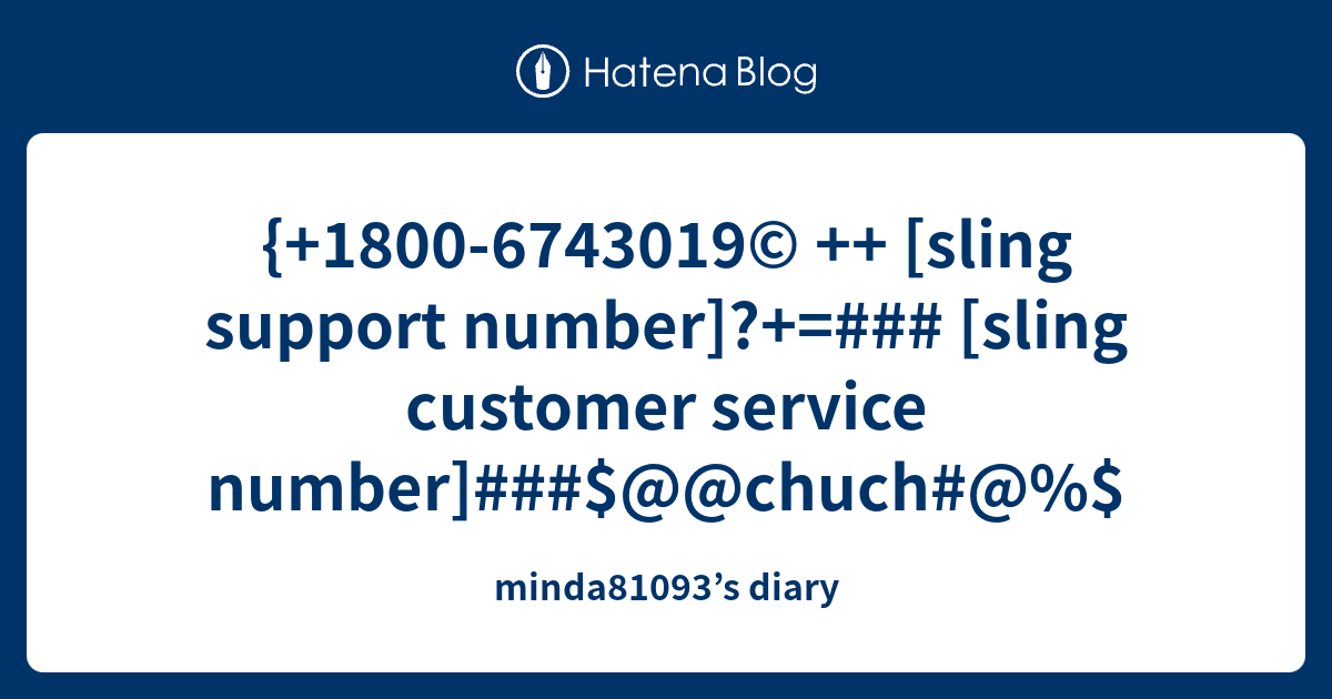 {+18006743019© ++ [sling support number]?+= [sling customer service